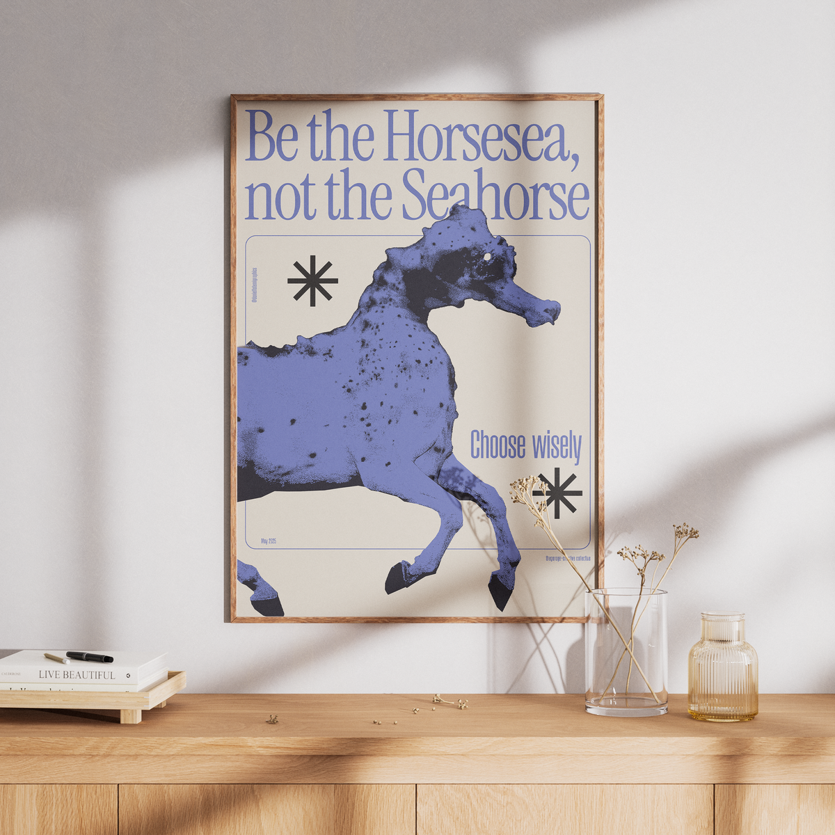 "Be the Horsesea, not the Seahorse" Art Print - A2 - A0